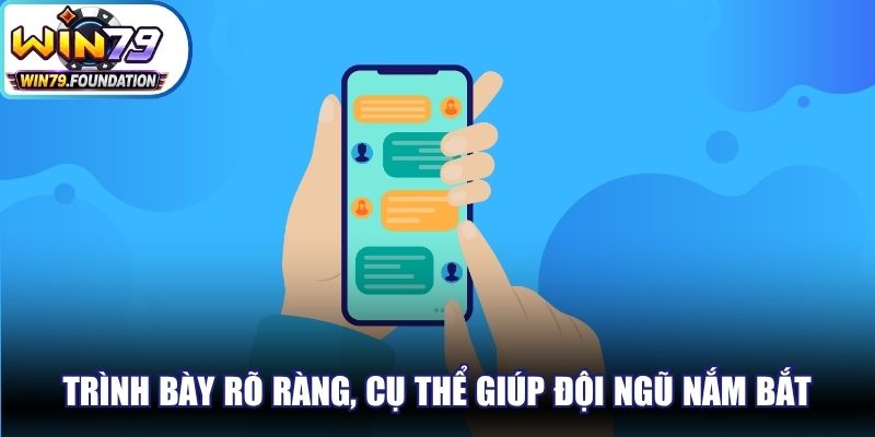 Trình bày mọi việc rõ ràng, cụ thể sẽ giúp đội ngũ hỗ trợ nắm bắt