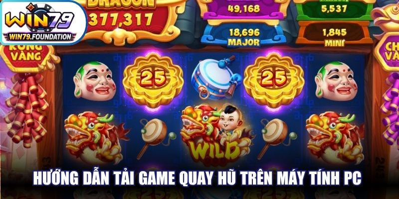 Hướng dẫn tải game quay hũ trên máy tính PC để trải nghiệm