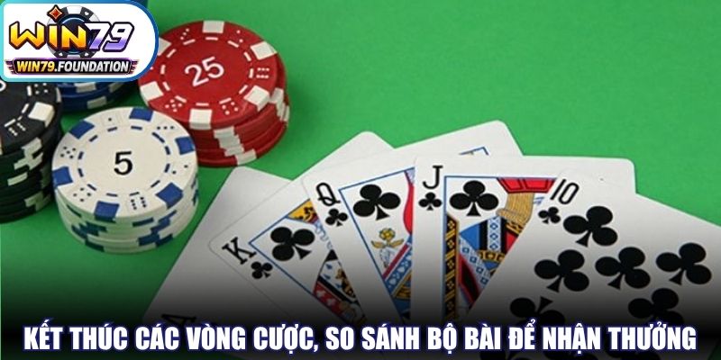 Kết thúc các vòng cược, mọi người so sánh bộ bài để nhận thưởng